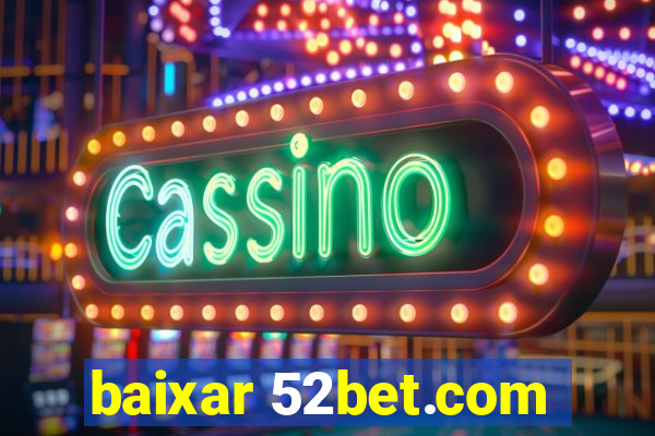 baixar 52bet.com